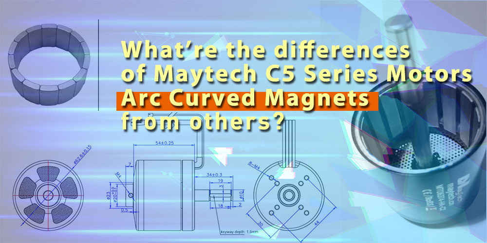 What’re the differences of Maytech C4 C5 Series Motor Strong Arc Curved Magnets from others