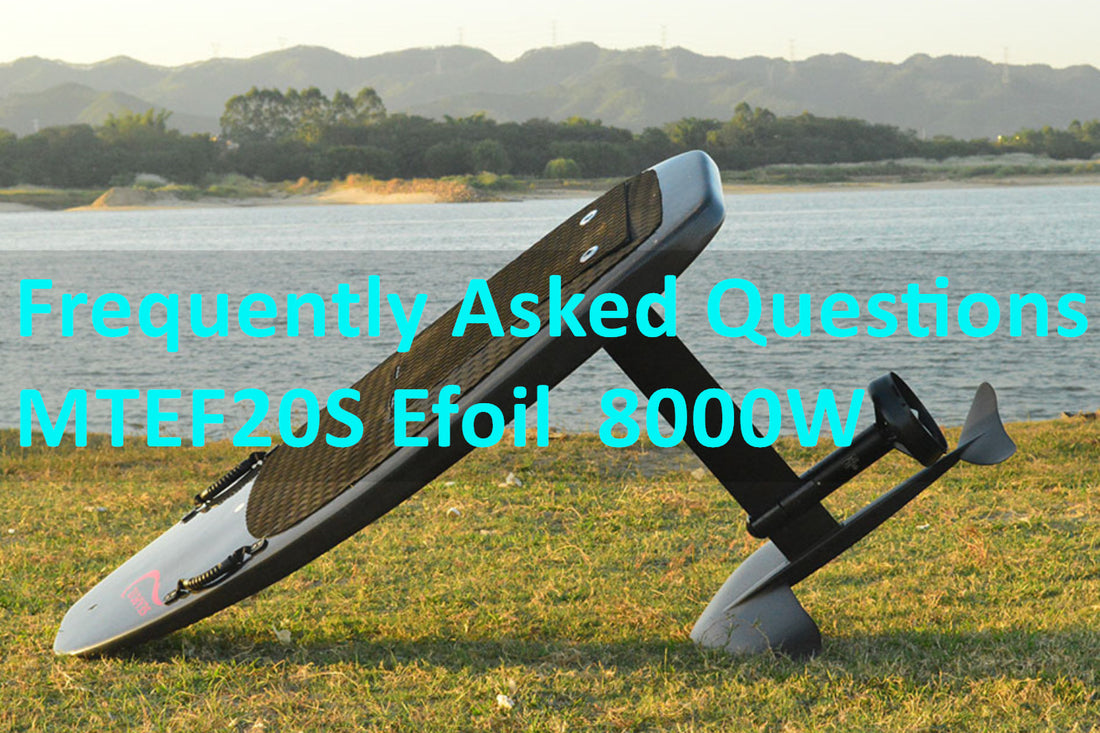 FAQ of MTEF20S Complete Efoil Electric Hydrofoil Surfboard Efoil Board 8000W